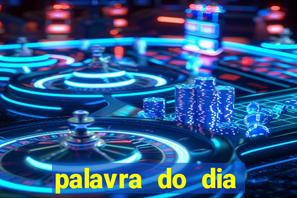 palavra do dia jogo contexto